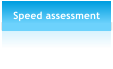Speed assessment